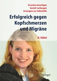表紙画像: Erfolgreich gegen Kopfschmerzen und Migräne 5th edition 9783642012648