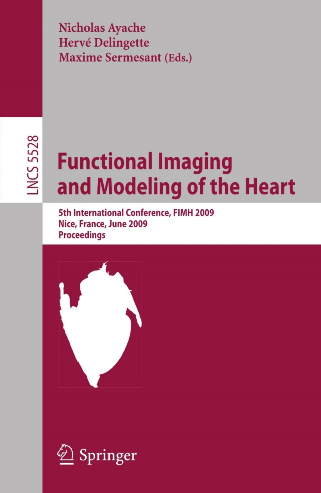 Functional Imaging and Modeling of the Heart 5th International Conference, FIMH 2009 Nice, France, June 3-5, 2009 Proceedings 1st Edition