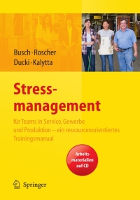 Titelbild: Stressmanagement für Teams in Service, Gewerbe und Produktion - ein ressourcenorientiertes Trainingsmanual 9783540959526