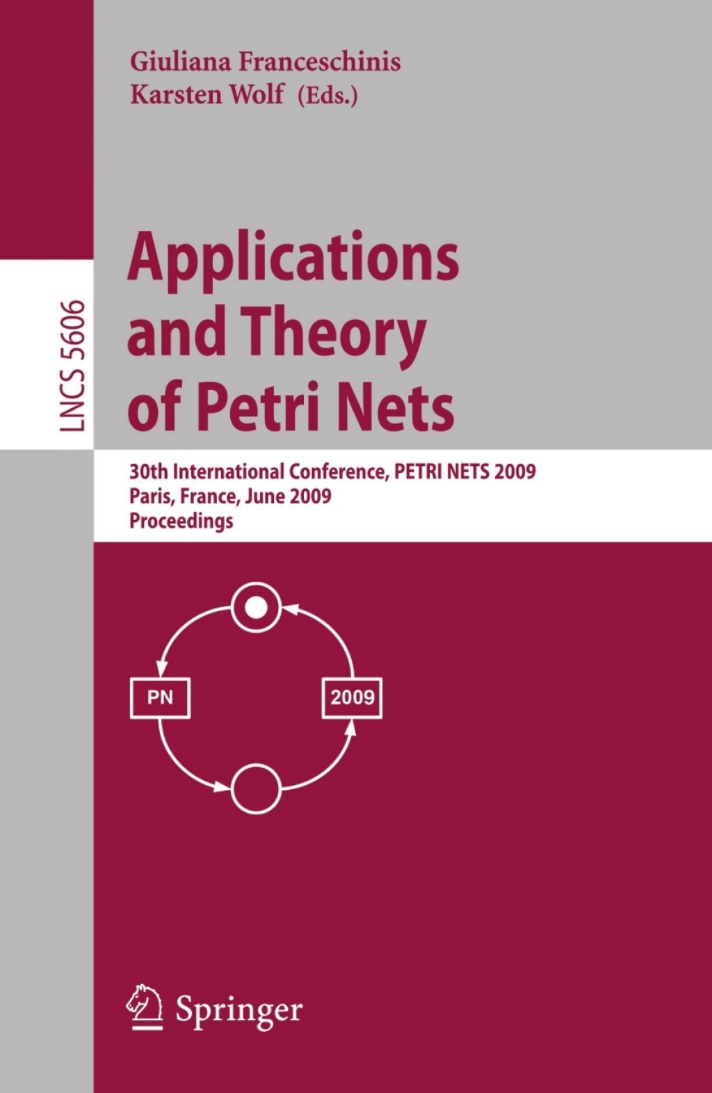 Applications and Theory of Petri Nets 30th International Conference, PETRI NETS 2009, Paris, France, June 22-26, 2009, Proceedings 1st Edition
