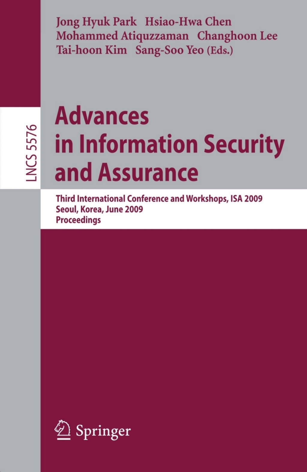 Advances in Information Security and Assurance Third International Conference and Workshops, ISA 2009, Seoul, Korea, June 25-27, 2009. Proceedings 1st Edition