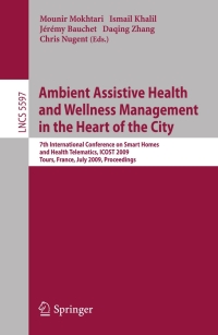 表紙画像: Ambient Assistive Health and Wellness Management in the Heart of the City 1st edition 9783642028670