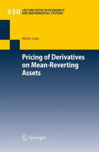 Cover image: Pricing of Derivatives on Mean-Reverting Assets 9783642029080