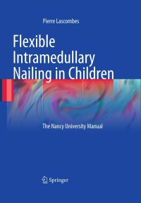 صورة الغلاف: Flexible Intramedullary Nailing in Children 9783642030307