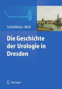 Cover image: Die Geschichte der Urologie in Dresden 1st edition 9783642035937