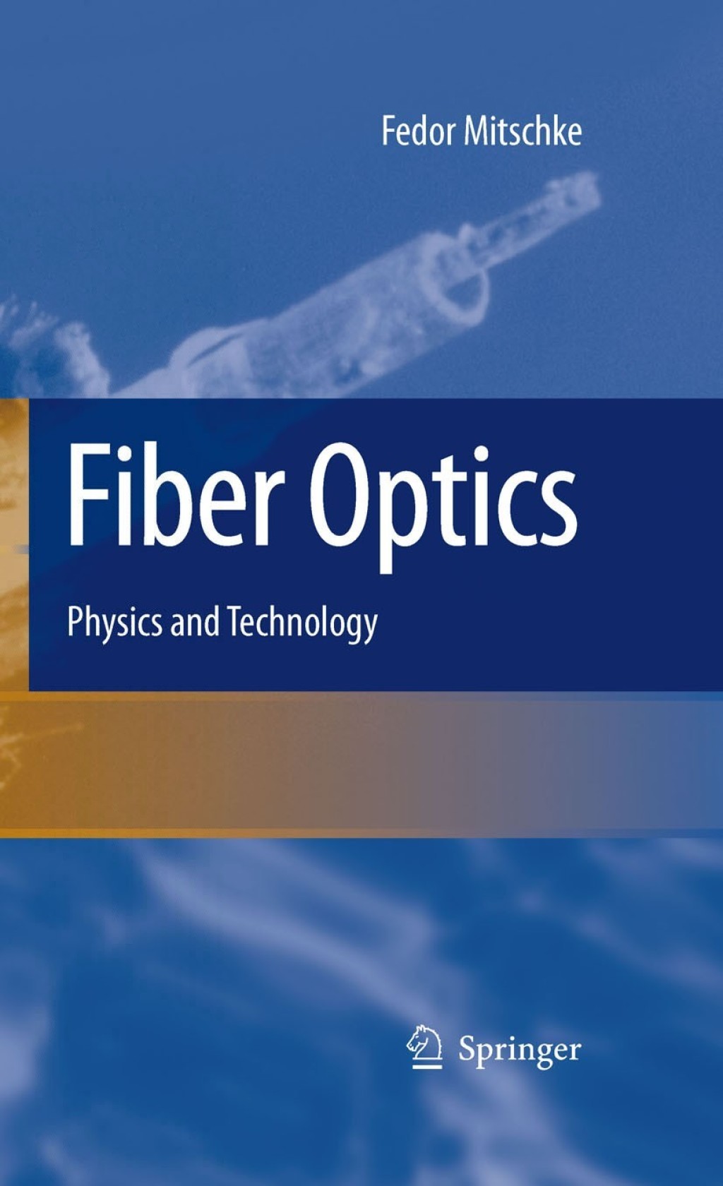 Fiber Optics Physics and Technology