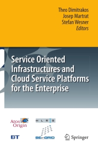 صورة الغلاف: Service Oriented Infrastructures and Cloud Service Platforms for the Enterprise 1st edition 9783642040856