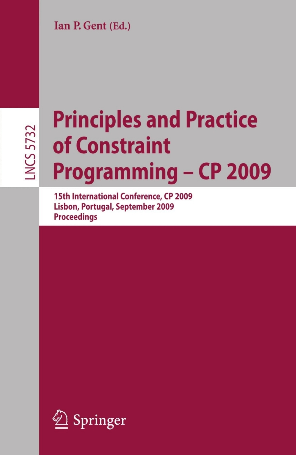 Principles and Practice of Constraint Programming – CP 2009 15th International Conference, CP 2009 Lisbon, Portugal, September 20-24, 2009 Proceedings 1st Edition