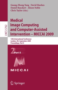 Titelbild: Medical Image Computing and Computer-Assisted Intervention -- MICCAI 2009 1st edition 9783642042706
