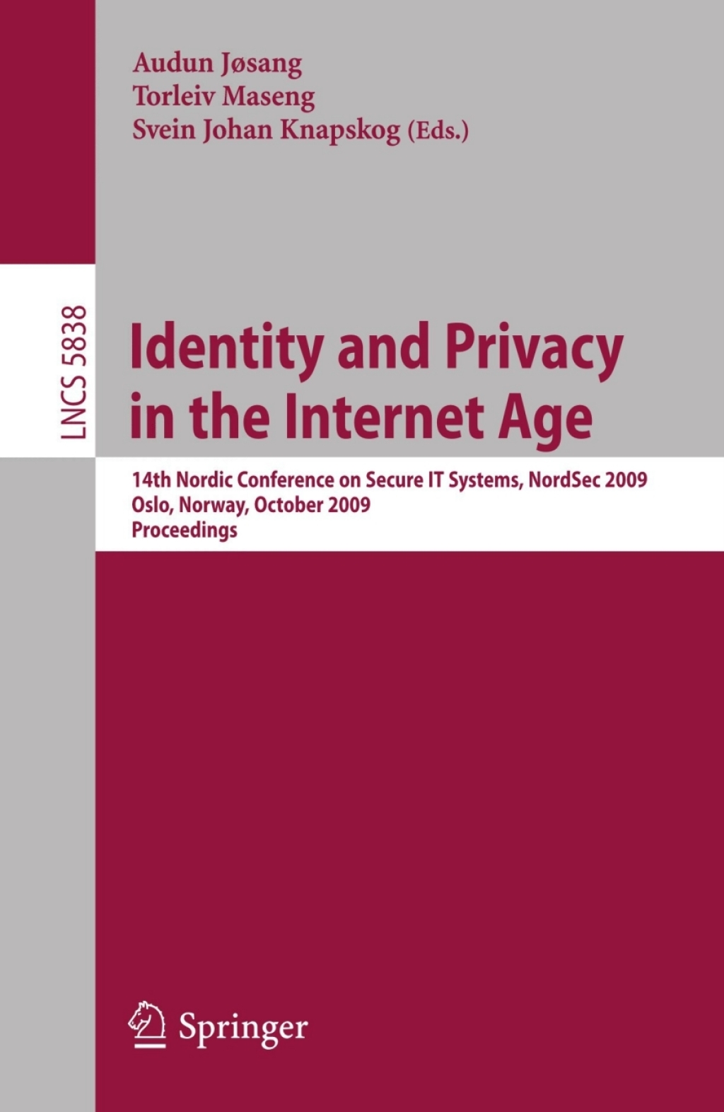 Identity and Privacy in the Internet Age 14th Nordic Conference on Secure IT Systems, NordSec 2009, Oslo, Norway, 14-16 October 2009, Proceedings 1st Edition