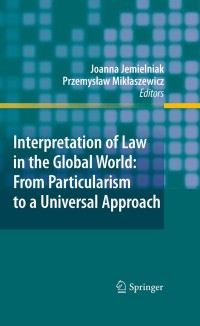 Cover image: Interpretation of Law in the Global World: From Particularism to a Universal Approach 1st edition 9783642048852