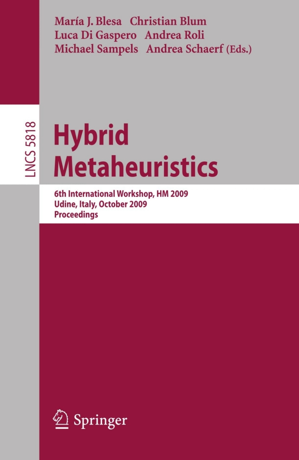 Hybrid Metaheuristics 6th International Workshop, HM 2009 Udine, Italy, October 16-17, 2009 Proceedings 1st Edition