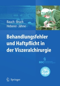 صورة الغلاف: Behandlungsfehler und Haftpflicht in der Viszeralchirurgie 9783642053719