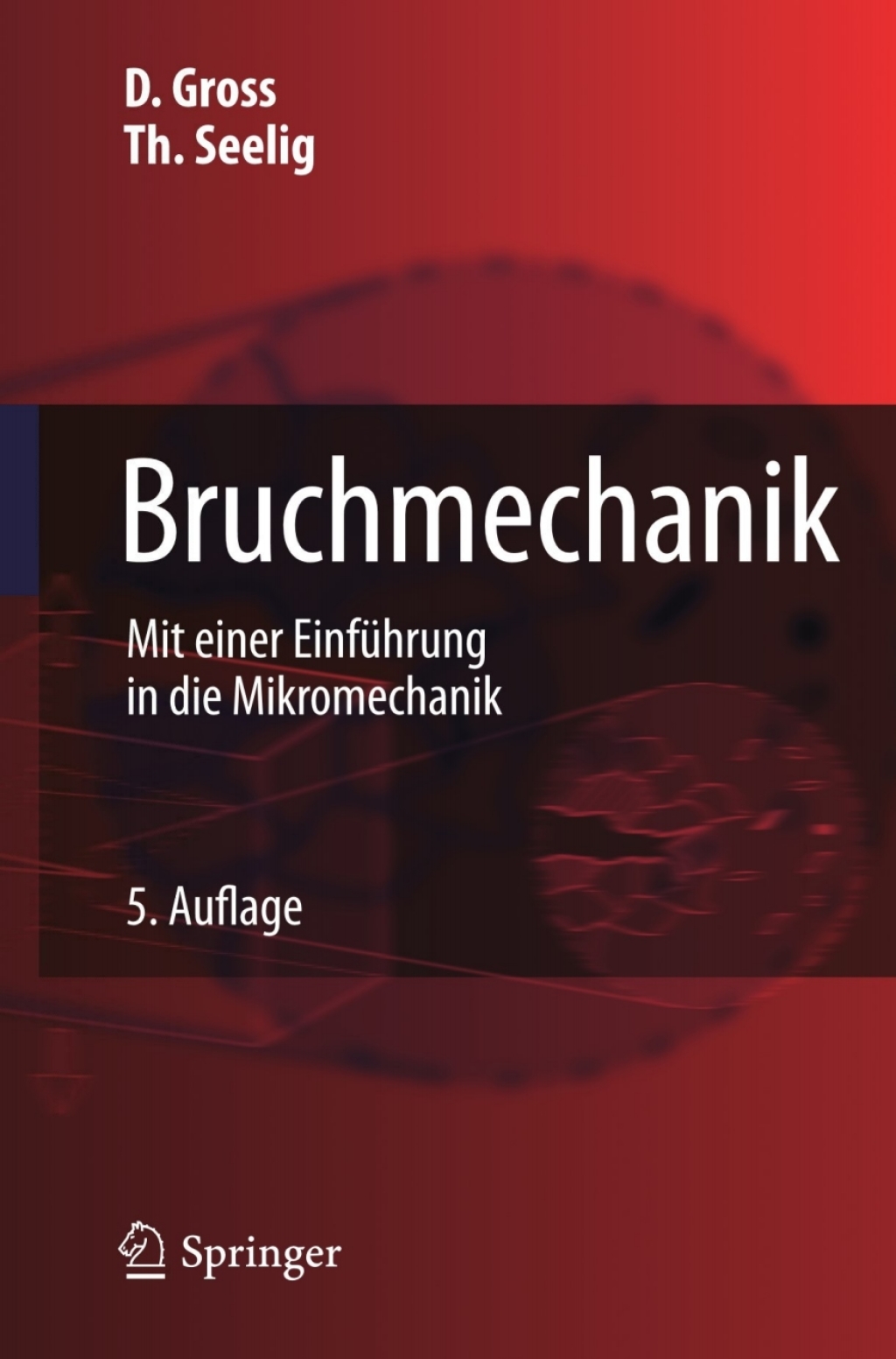 Bruchmechanik Mit einer Einführung in die Mikromechanik 5th Edition