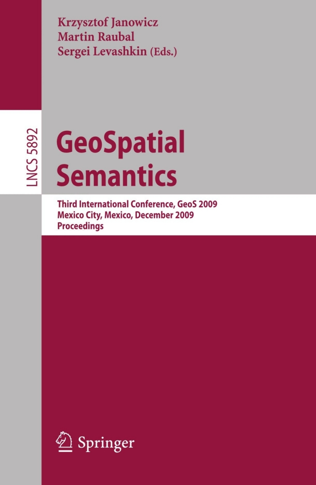 GeoSpatial Semantics Third International Conference, GeoS 2009, Mexico City, Mexico, December 3-4, 2009, Proceedings 1st Edition
