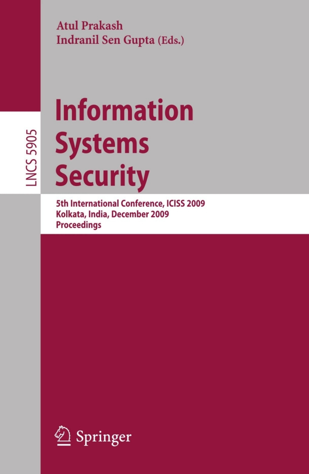 Information Systems Security 5th International Conference, ICISS 2009 Kolkata, India, December 14-18, 2009 Proceedings 1st Edition