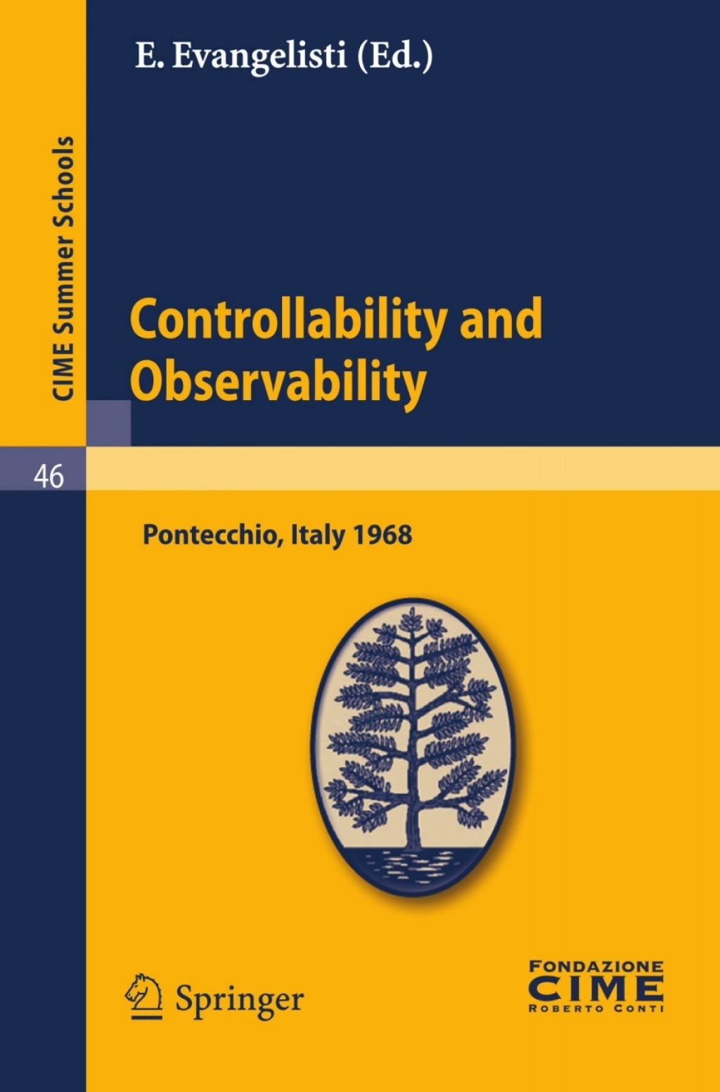Controllability and Observability Lectures given at a Summer School of the Centro Internazionale Matematico Estivo (C.I.M.E.) held in Pontecchio (Bologna), Italy, July 1-9, 1968 1st Edition
