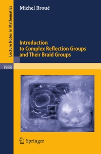 صورة الغلاف: Introduction to Complex Reflection Groups and Their Braid Groups 9783642111747