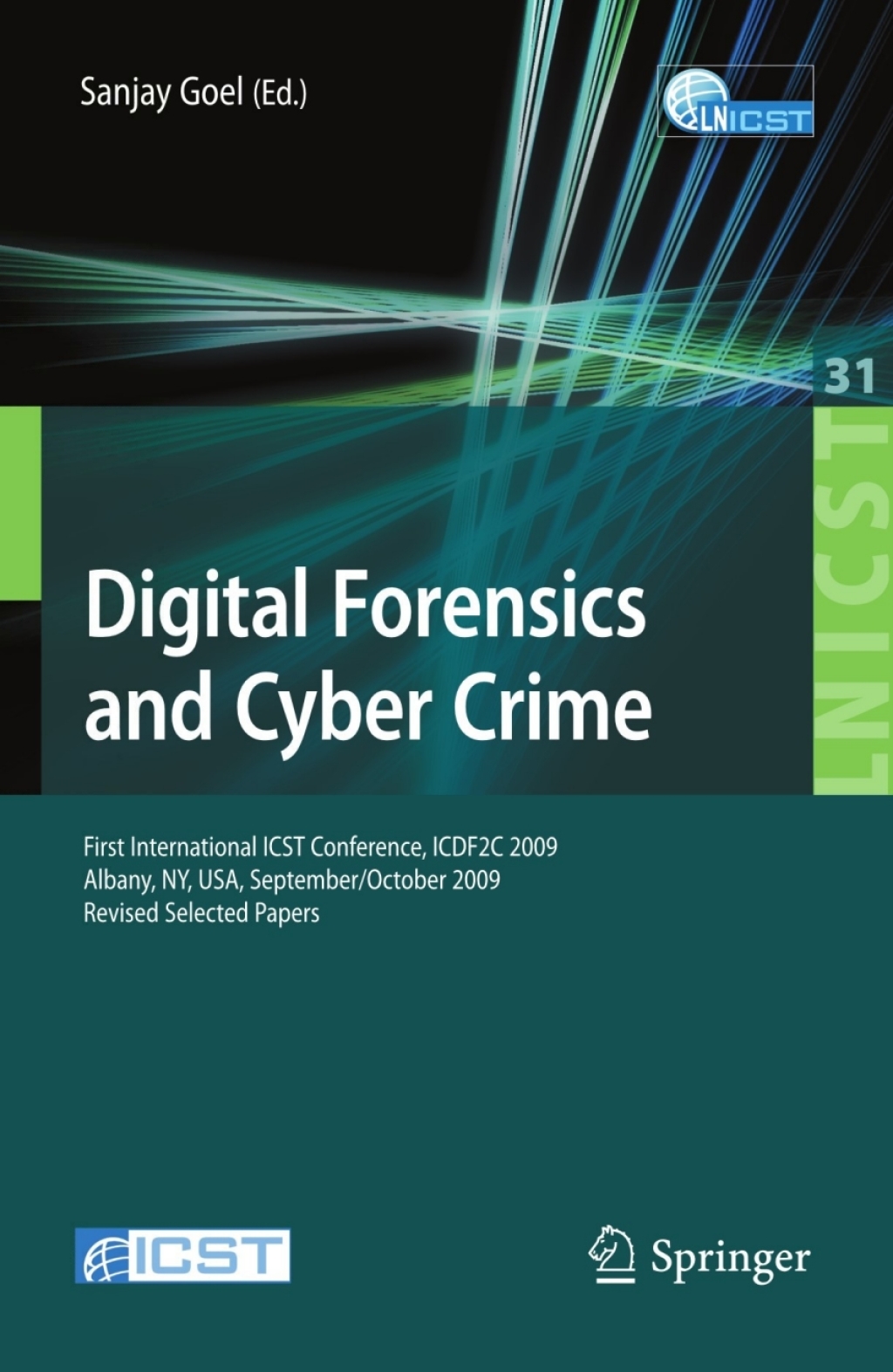 Digital Forensics and Cyber Crime First International ICST Conference, ICDF2C 2009, Albany, Ny, USA, September 30 – October 2, 2009, Revised Selected Papers 1st Edition