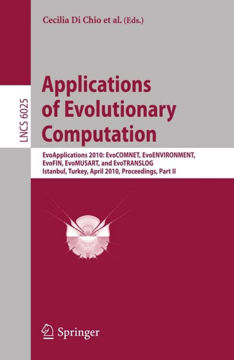 Applications of Evolutionary Computation: EvoApplications 2010: EvoCOMNET, EvoENVIRONMENT, EvoFIN, EvoMUSART, and EvoTRANSLOG, Istanbul, Turkey, April 7-9, 2010, Proceedings, Part II, 1st Edition - FULL INSTANT DOWNLOAD | PDF DOCX EPUB