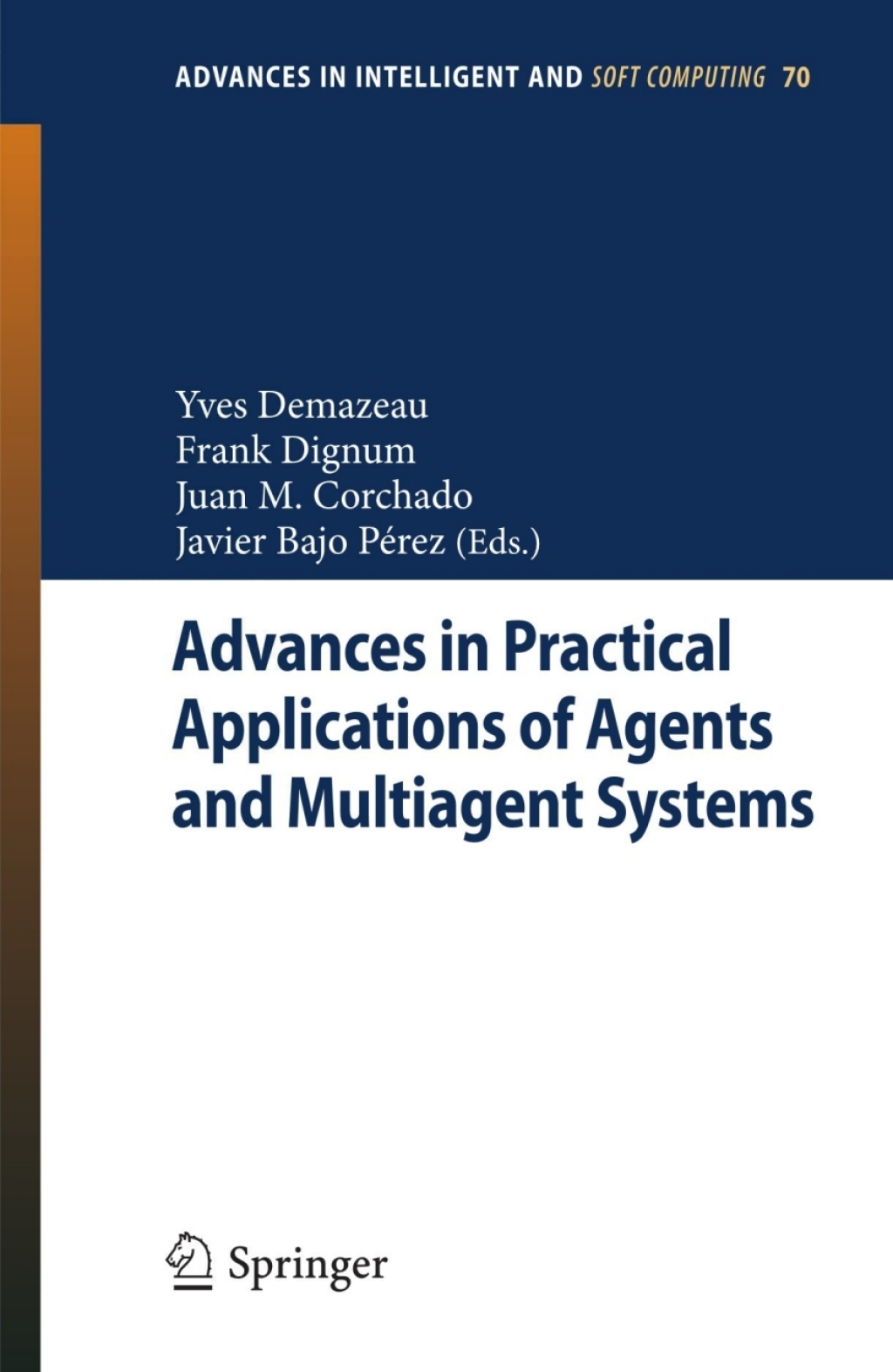 Advances in Practical Applications of Agents and Multiagent Systems 8th International Conference on Practical Applications of Agents and Multiagent Systems (PAAMS’10) 1st Edition