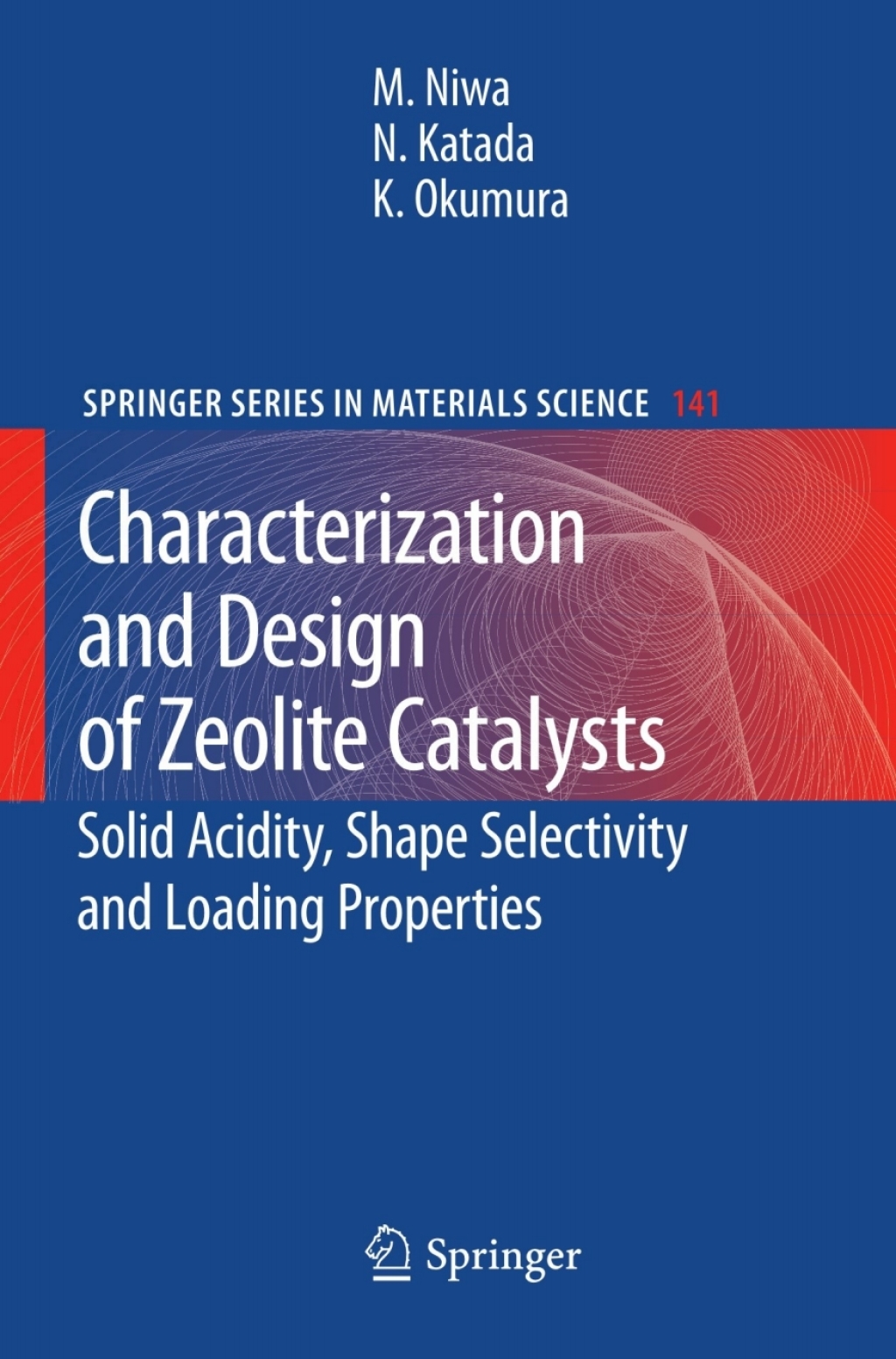Characterization and Design of Zeolite Catalysts Solid Acidity, Shape Selectivity and Loading Properties