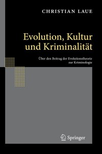 Cover image: Evolution, Kultur und Kriminalität 9783642126888