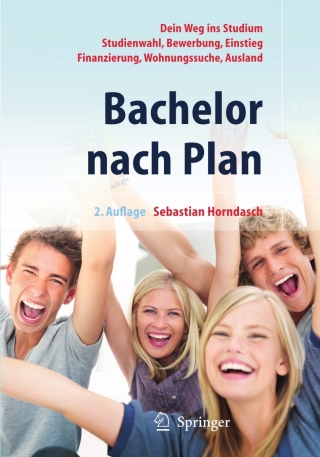 Cover image: Bachelor nach Plan. Dein Weg ins Studium: Studienwahl, Bewerbung, Einstieg, Finanzierung, Wohnungssuche, Auslandsstudium 2nd edition 9783642128509