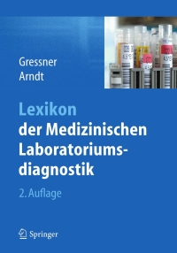 表紙画像: Lexikon der Medizinischen Laboratoriumsdiagnostik 2nd edition 9783642129209