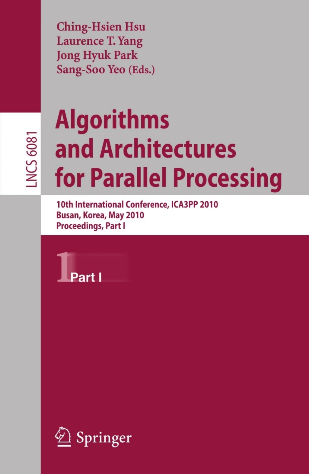 Algorithms and Architectures for Parallel Processing 10th International Conference, ICA3PP 2010, Busan, Korea, May 21-23, 2010. Proceedings, Part I 1st Edition