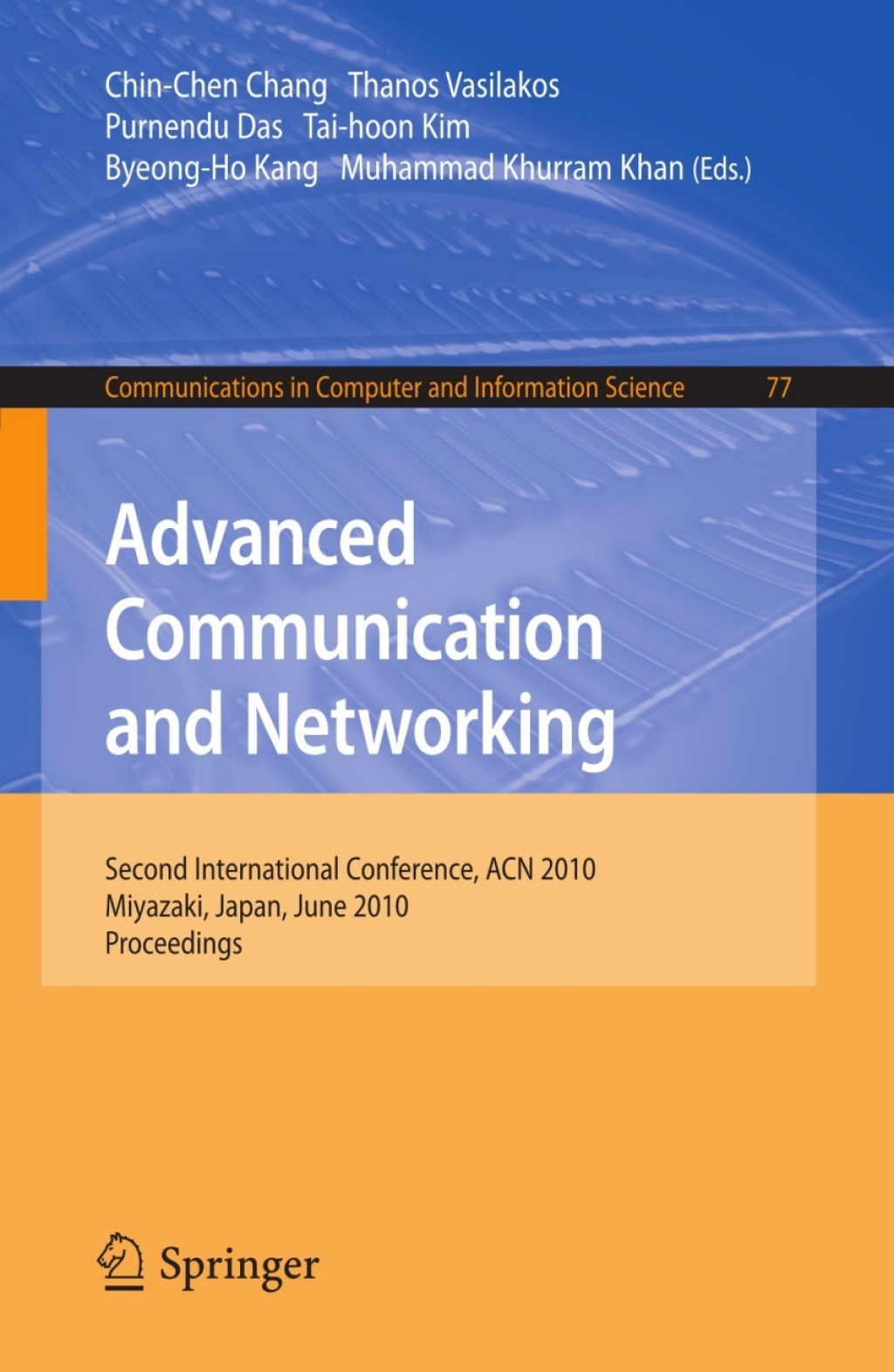 Advanced Communication and Networking 2nd International Conference, ACN 2010, Miyazaki, Japan, June 23-25, 2010. Proceedings 1st Edition