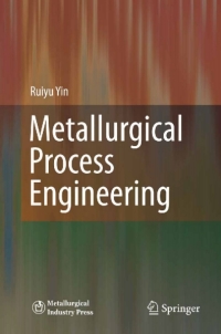 صورة الغلاف: Metallurgical Process Engineering 9783642139550