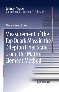 Imagen de portada: Measurement of the Top Quark Mass in the Dilepton Final State Using the Matrix Element Method 9783642265013