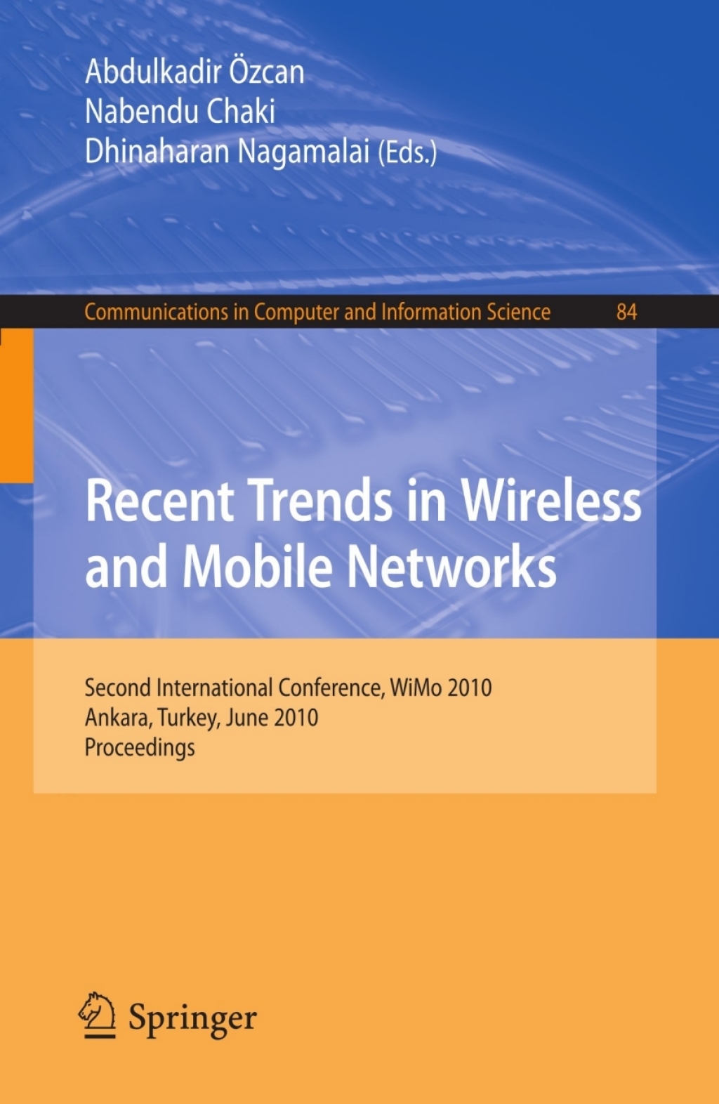 Recent Trends in Wireless and Mobile Networks Second International Conference, WiMo 2010, Ankara, Turkey, June 26-28, 2010. Proceedings 1st Edition