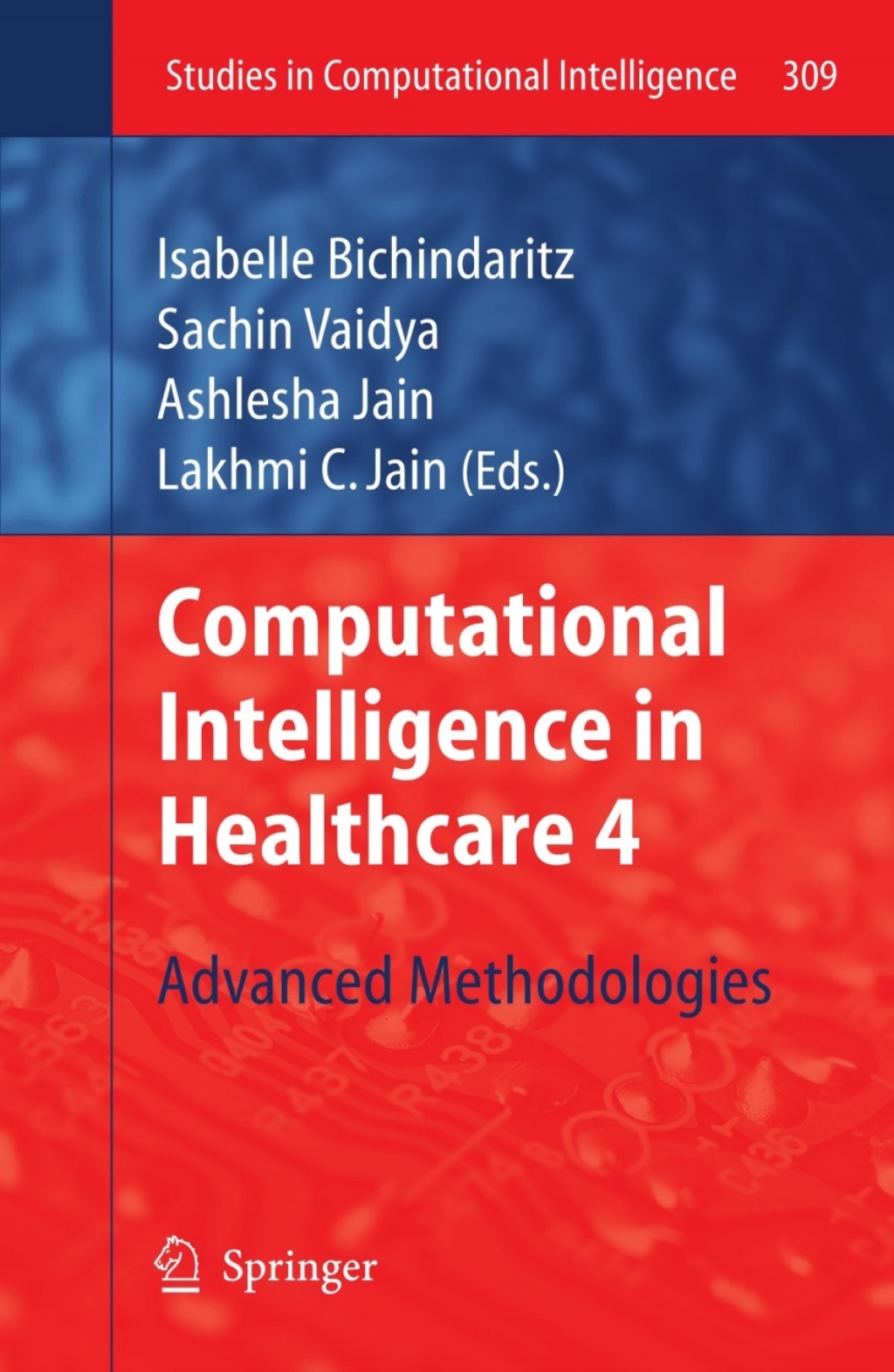 Computational Intelligence in Healthcare 4 Advanced Methodologies 1st Edition