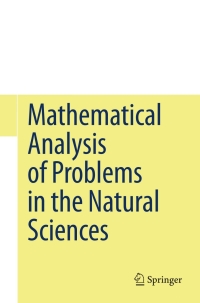 صورة الغلاف: Mathematical Analysis of Problems in the Natural Sciences 9783642148125