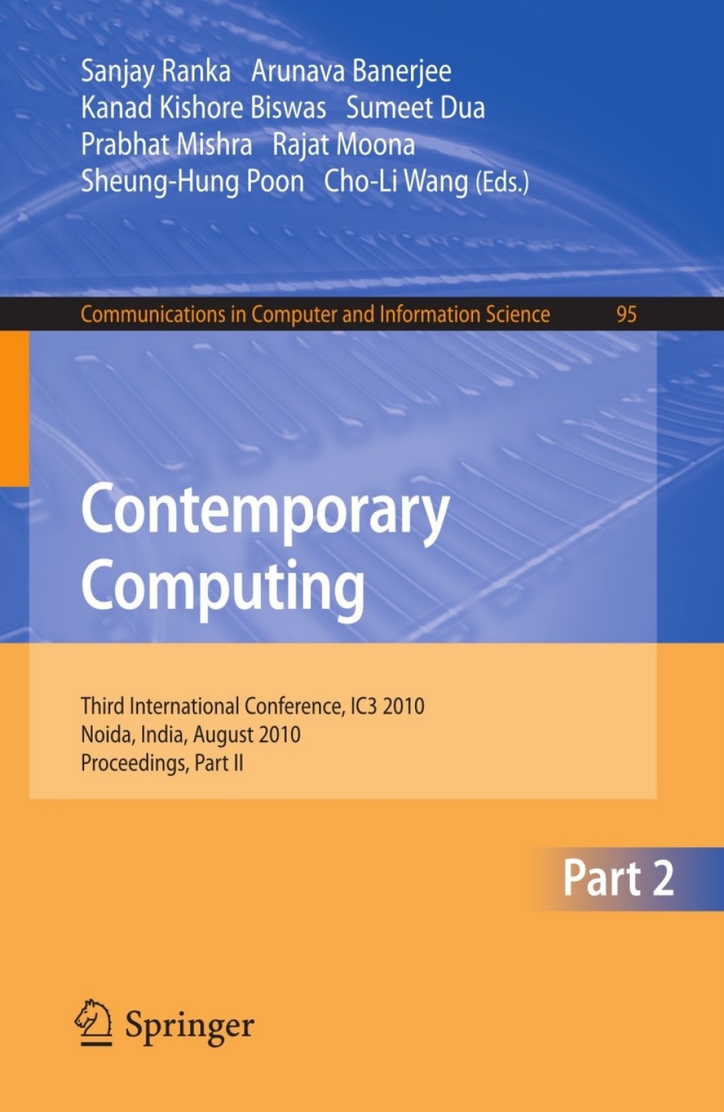 Contemporary Computing Third International Conference, IC3 2010, Noida, India, August 9-11, 2010. Proceedings, Part II 1st Edition