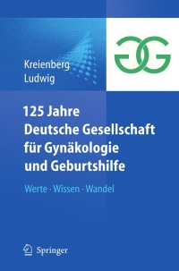 Imagen de portada: 125 Jahre Deutsche Gesellschaft für Gynäkologie und Geburtshilfe 1st edition 9783642150111