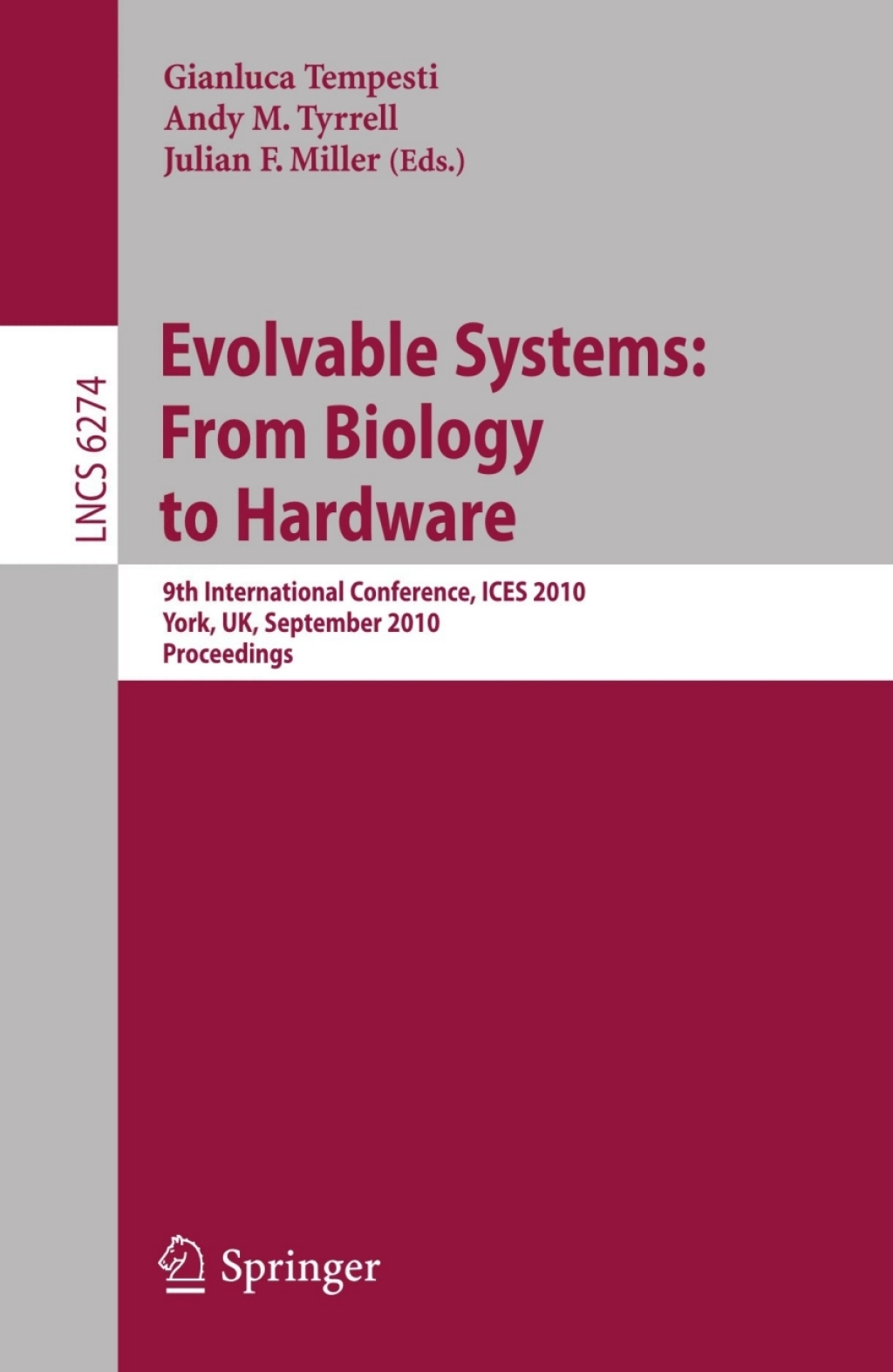 Evolvable Systems: From Biology to Hardware 9th International Conference, ICES 2010, York, UK, September 6-8, 2010, Proceedings 1st Edition