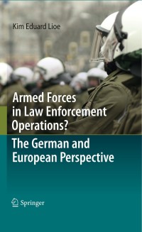 Imagen de portada: Armed Forces in Law Enforcement Operations? - The German and European Perspective 9783642154331