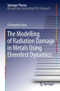 Cover image: The Modelling of Radiation Damage in Metals Using Ehrenfest Dynamics 9783642154386