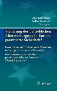صورة الغلاف: Steuerung der betrieblichen Altersversorgung in Europa: garantierte Sicherheit? 1st edition 9783642157301