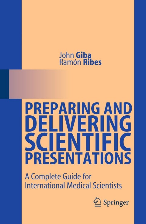 Preparing and Delivering Scientific Presentations : A Complete Guide for International Medical Scientists - FULL INSTANT DOWNLOAD | PDF DOCX EPUB