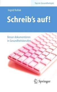 Cover image: Schreib‘s auf! - Besser dokumentieren in Gesundheitsberufen 9783642172380
