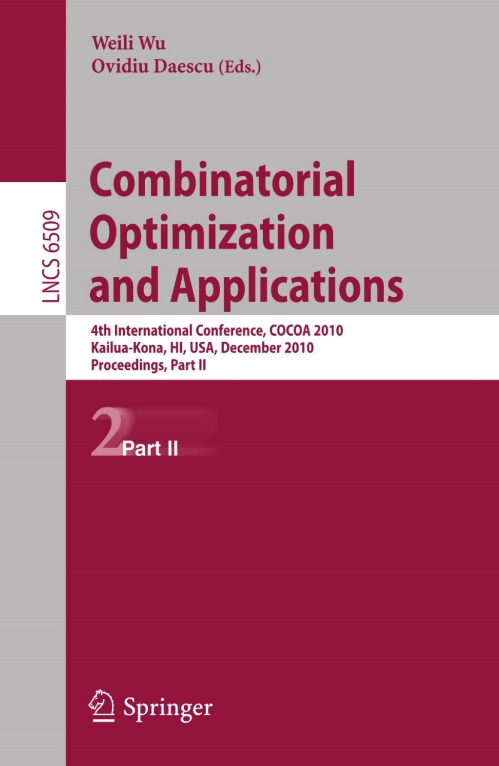 Combinatorial Optimization and Applications 4th International Conference, COCOA 2010, Kailua-Kona, HI, USA, December 18-20, 2010, Proceedings, Part II 1st Edition