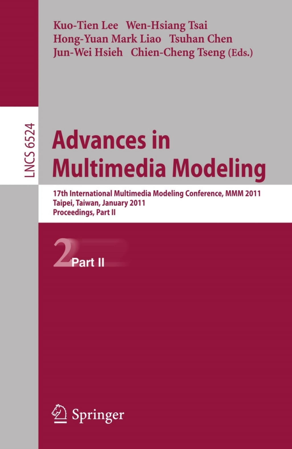 Advances in Multimedia Modeling 17th International Multimedia Modeling Conference, MMM 2011, Taipei, Taiwan, January 5-7, 2011, Proceedings, Part II 1st Edition