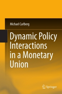Cover image: Dynamic Policy Interactions in a Monetary Union 9783642182273