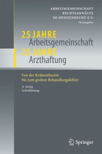 表紙画像: 25 Jahre Arbeitsgemeinschaft - 25 Jahre Arzthaftung 1st edition 9783642184338
