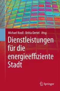Cover image: Dienstleistungen für die energieeffiziente Stadt 1st edition 9783642184376
