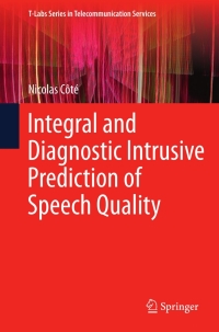 表紙画像: Integral and Diagnostic Intrusive Prediction of Speech Quality 9783642268045